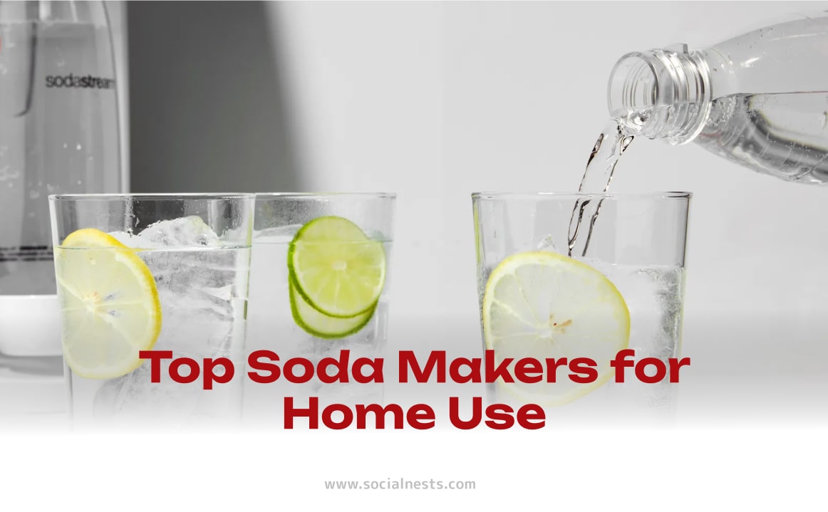 Top Soda Makers for Home Use: Social review