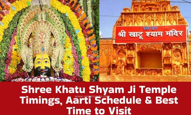 Shree Khatu Shyam Ji Temple Timings and Best Time to Visit, Aarti Schedule & Best Time to Visit