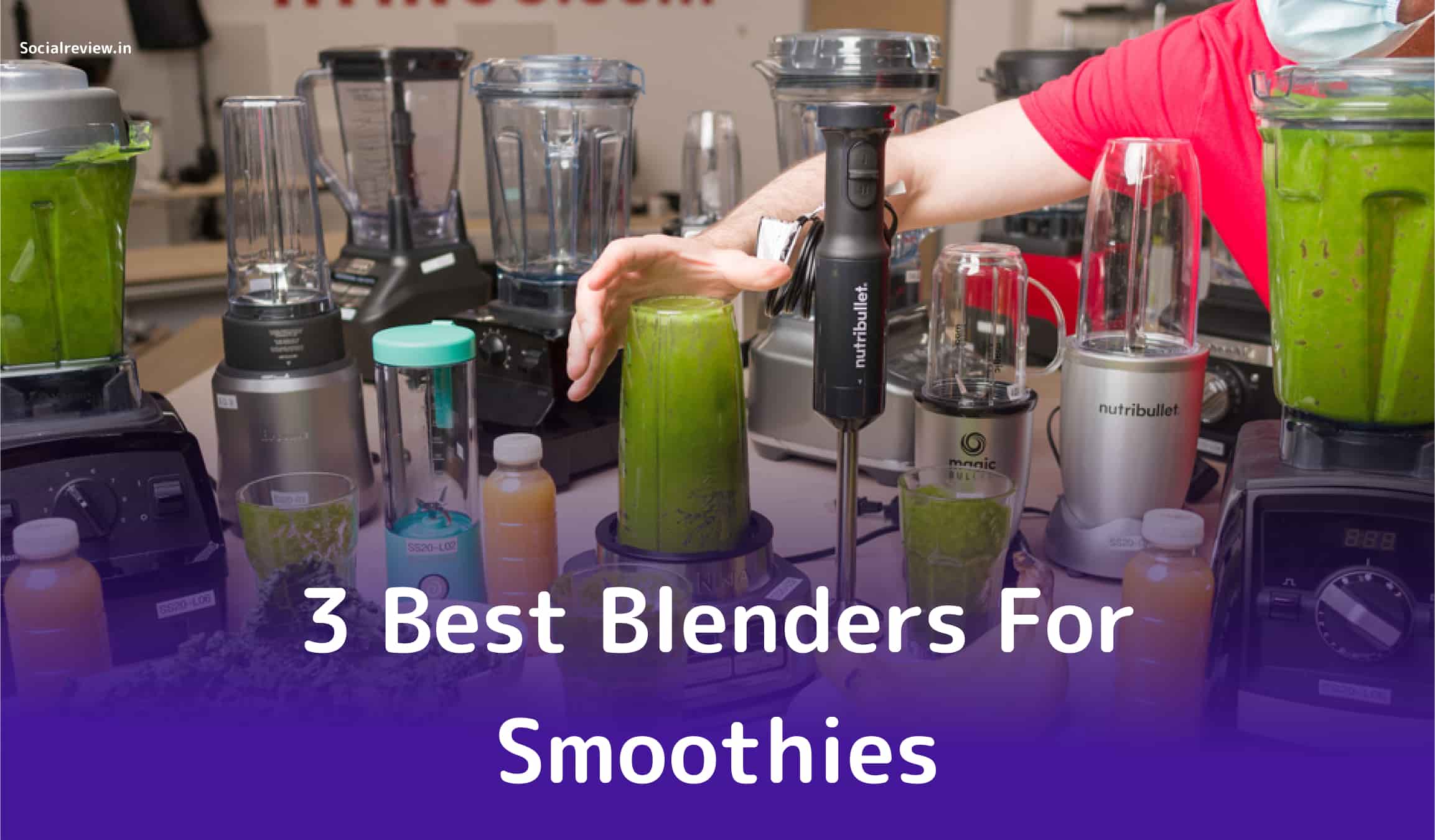 The 3 Best Blenders For Smoothies- Socialreview.in