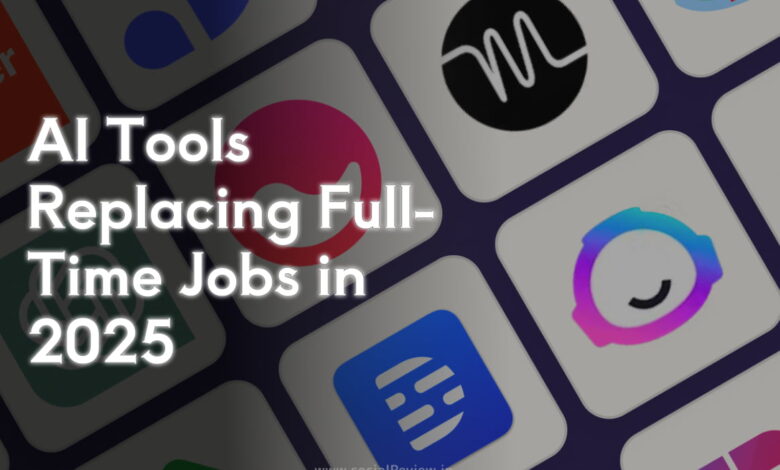 AI Tools Replacing Full-Time Jobs in 2025, AI tools, job automation, ChatGPT, Canva, DeepL, Tableau, GitHub Copilot, Synthesia, Grammarly, UiPath
