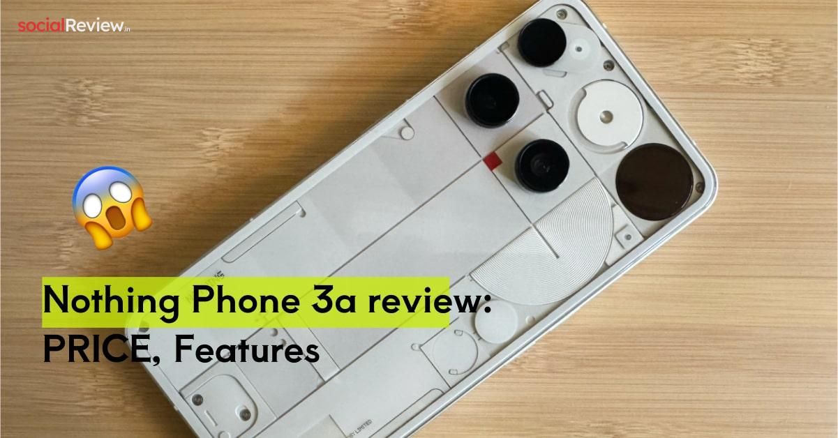 Nothing Phone 3a review, Nothing Phone 3a 2025, Glyph Matrix, Snapdragon 8s Gen 4, Nothing OS 3.5, Nothing Phone 3a camera, Nothing Phone 3a price, transparent design phone, Essential Key, Nothing Phone 3a battery